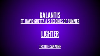 Galantis ft. David Guetta & 5 Seconds of Summer - Lighter - Traduzione Italiano