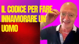 IL CODICE PER FARE INNAMORARE UN UOMO