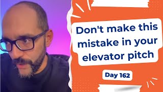 Don't make this mistake in your elevator pitch - Day 162 Diary of a Digital Entrepreneur (traveler)