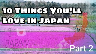 Things You'll Love in Japan | Part 2