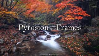 🎧 Pyrosion - Frames▴ Royalty Free▴🎵