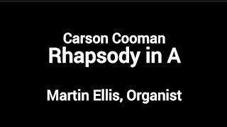 Carson Cooman: Rhapsody in A (organ)