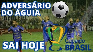 O ADVERSÁRIO DO ÁGUIA DE MARABÁ NA COPA DO BRASIL