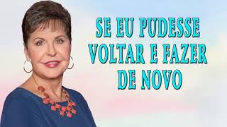 Joyce Meyer 2024 - Se eu pudesse voltar e fazer de novo Parte 1