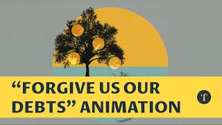 Forgive us our debts animation