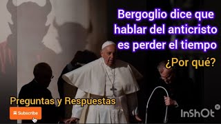 Bergoglio dice que hablar del anticristo es perder el tiempo: ¿por qué? #profecia #anticristo