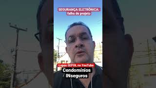 Condomínios INseguros: SEGURANÇA ELETRÔNICA (falha de projeto)