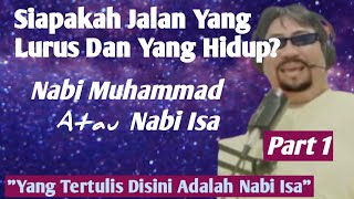 Siapa Yang Disebut  AKU lah Jalan Yang Lurus Dan Hidup, Menurut Agama Islam | Part 1