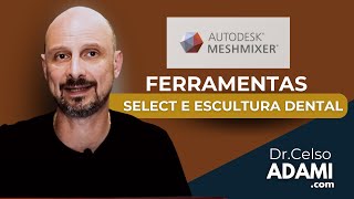 FERRAMENTAS SELECT E ESCULTURA DENTAL | Dr. Celso Adami