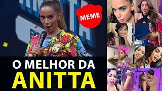 Anitta como você nunca viu - Os melhores MEMES