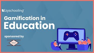 Gamification In Education | Ezyschooling