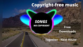 Together - Next Route - ( Free Copyright ) ( Songs no Copyright)