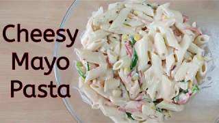 CHEESY MAYO PASTA चीज़ी मायोनेस पास्ता WHITE PASTA RECIPE Pasta Recipe Mayo Recipe White Sauce Recipe