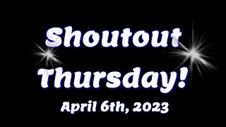 Shoutout Thursday - April 6th, 2023