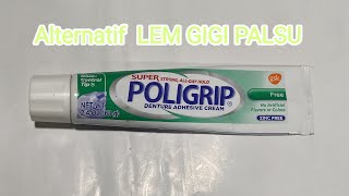 Lem gigi Poligrip , alternatif lain lem gigi palsu