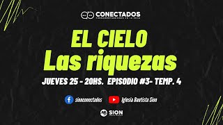 CONECTADOS - EL CIELO - Las Riquezas - Temporada #4 Episodio III