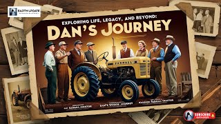 Exploring Life, Legacy, and Beyond DAN's Journey with a Farmall Tractor and Timeless Memories