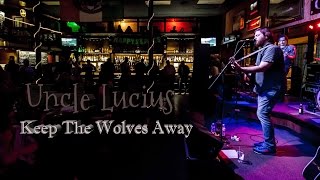 Uncle Lucius - Keep The Wolves Away