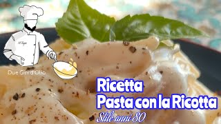 Pasta con la Ricotta, una ricetta stile anni 80 🍽️