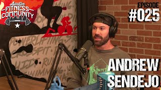 Austin Fitness Community Podcast - #025 - Andrew Sendejo