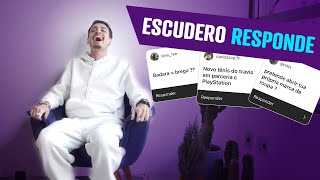 QUAL A SUA FITA COM O $#%&*$ ??? | ESCUDERO RESPONDE 4