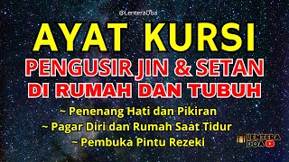 AYAT KURSI MERDU MENENANGKAN HATI, PELINDUNG DIRI SERTA PENGUSIR JIN DAN SETAN | Jauh dari Bahaya !!