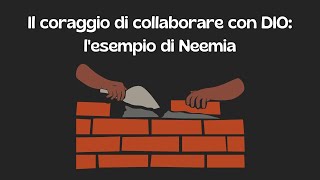 Il coraggio di collaborare con DIO: l'esempio di Neemia