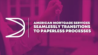 American Mortgage Services Seamlessly Transitions to Paperless Processes | Client Testimonial