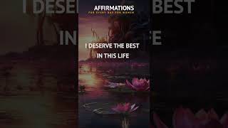 Affirmations: I DESERVE THE BEST IN THIS LIFE💫  #affirmationsforwomen #motivationalaffirmations