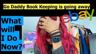 Go Daddy Book Keeping is Being Discontinued! What Is this eBay Seller Gonna do?