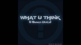 What U Think (I Been Doin') (504 Mix)