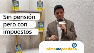 Sin pensión pero con impuestos