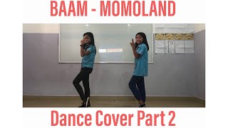 GIRLS RT [ BAAM ( MOMOLAND ) ] Dance Cover #Part 2