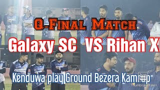 Galaxy SC VS Rihan XI // Q-Final//Kenduwa, Bezera paly Ground//