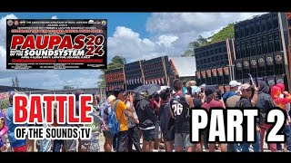 PART 2 PAUPAS 2024 BATTLE OF THE SOUNDSYSTEM #battleofthesoundstv