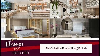 HOTEL NH COLLECTION EUROBUILDING (Madrid) - HOTELES CON ENCANTO