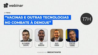 #FISWEBINAR - “Vacinas e outras tecnologias no combate à dengue"