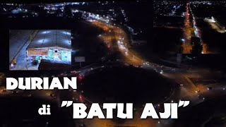 jelajahi batu aji dengan drone di malam hari, ketemu BAKTINA durian #baktinadurian