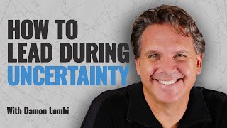 How to lead during uncertain times with Damon Lembi #speakwithpeoplepodcast #leadership