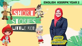 ENGLISH YEAR 2 PPKI - SHORT STORIES LITTLE RED