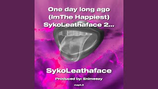 One day long ago (ImThe Happiest) SykoLeathaface 2023 YourOnce the Man Twice the Kid!! Too late to