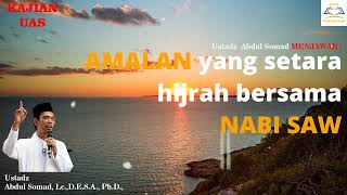 Amalan yang setara hijrah bersama nabi SAW - Ustadz Abdul Somad, Lc,  MA