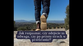 Jak rozpoznać, czy odejście to odwaga, czy po prostu strach w przebraniu?