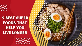 9 Best Superfoods That Help You Live Longer || Super Foods