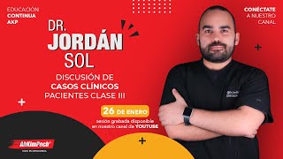 Dr. Jordán Sol: Discusión de Casos Clinicos Pacientes Clase III