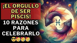 10 razones para sentirte ORGULLOSO DE SER PISCIS 😎🥳🥳