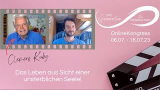 Lebe deine Reinkarnation: Der Mensch aus Sicht einer unsterblichen Seele • Clemens Kuby im Interview