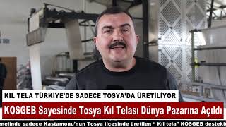 Tosya'ya Has " Kıl Tela"  KOSGEB Sayesinde Tüm Dünyaya Pazarlanmaya Başlandı