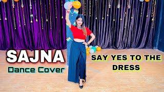 Sajna Say Yes To The Dress | Dance Video | Badshah | Dance Cover By Simmy | sajna tere liye sajna