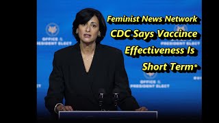 Dr. Walensky CDC Director warns COVID-19 vaccine effectiveness has DECREASED